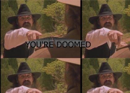YOU'RE DOOMED!!!