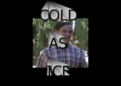 COLD AS ICE