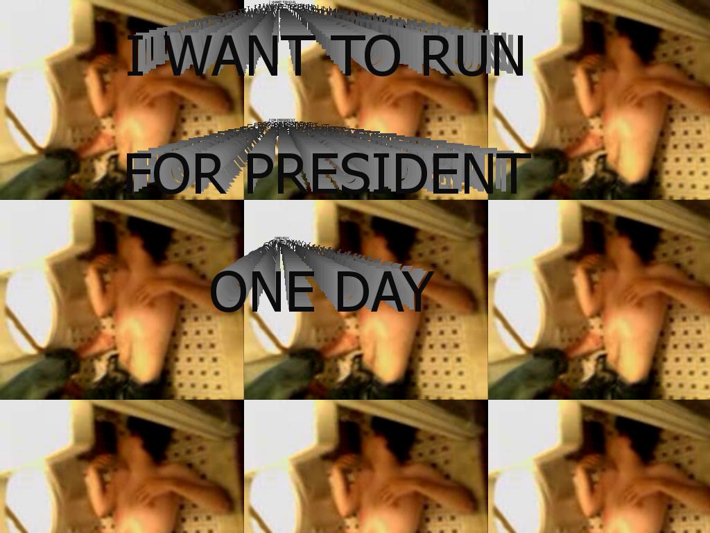 iwanttorunforpresident