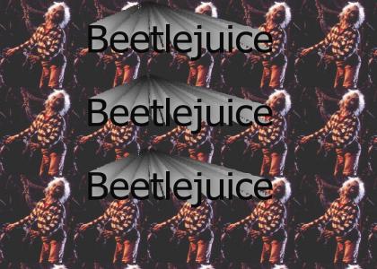 Beetlejuice, beetlejuice, BEETLEJUICE!