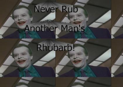 Never Rub Another Man's Rhubarb