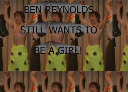BEN REYNOLDS WISHES HE WAS A GIRL!!!