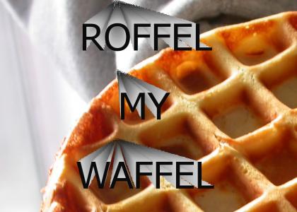 R-R-R-Roffel My woffels