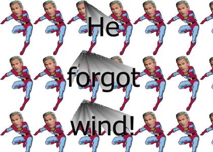 He forgot wind!