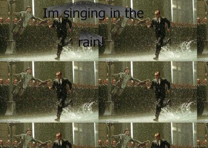 Agent smith sings in the rain *ORIGINAL*