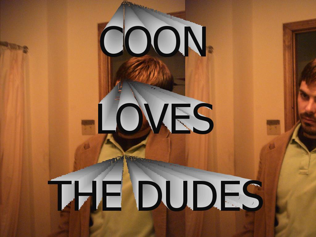 coonlovesthedudes