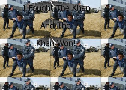 I fought the KHAAN!