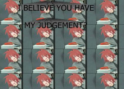 I believe you have my judgement?
