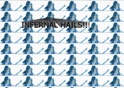 INFERNAL HAILS!