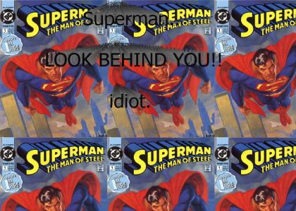 Superman! YOUR AN IDIOT *Minimized*