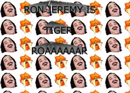 Ron Jeremy is Tiger