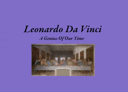 Leonardo Da Vinci: A Genius of Our Time