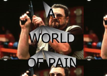 A WORLD OF PAIN