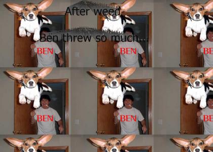 Ben gets violent when he's high...