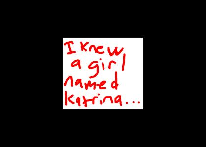 I knew a girl named Katrina