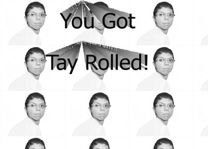 You Got Tay Rolled