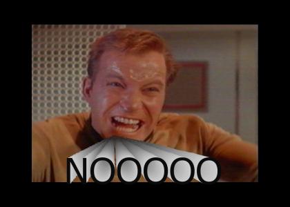 CAPTAIN KIRK - NOOOOOOOOOO