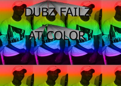 dubz fails at color