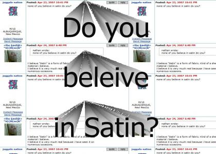 do you beleive in satin