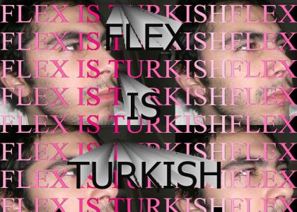 Flex Is turkish