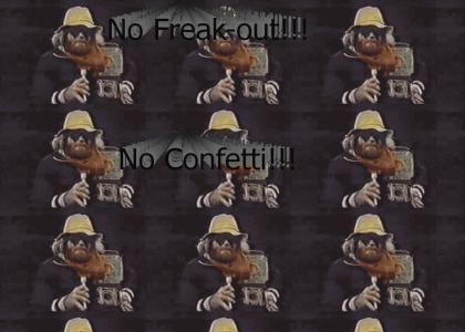 No Freak-out!!! No Confetti!!!