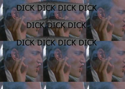 Dick Dick Dick!