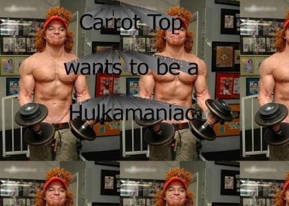 Carrot Top wants to be a Hulkamaniac