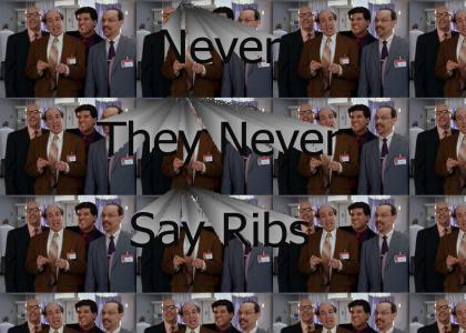 They Never Say Ribs