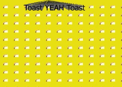 Put Out That Toast!