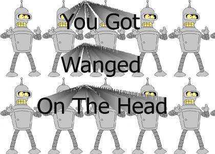 You Got Wanged On The Head