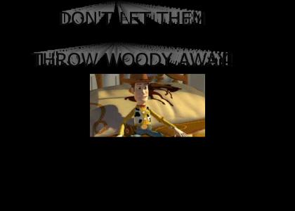 Don't let them throw Woody away! (REFRESH)