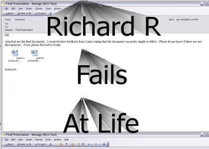Richard R Fails At Life...