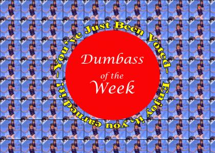 You're the Dumbass of the Week!