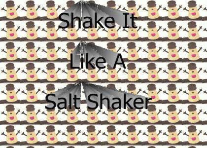 Shake It Like A Salt Shaker