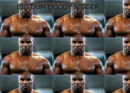 Big Dum Doody NIGGER