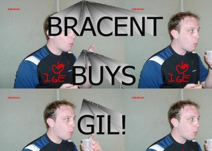 Bracent Buys Gil!