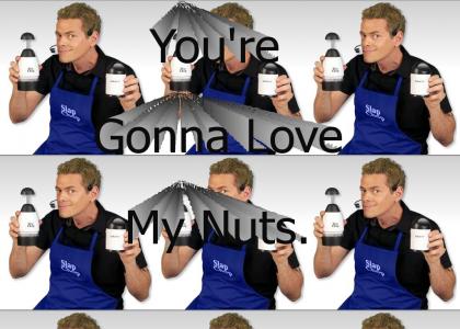 You're Gonna Love My Nuts.