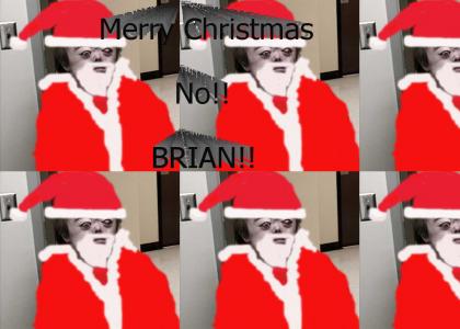 Ho Ho Ho Merry...BRIAN?!?