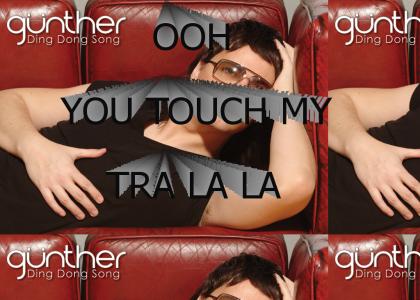 OOH, YOU TOUCH MY TRA LA LA...