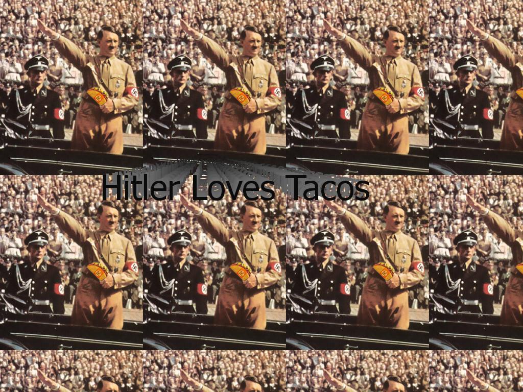 hitlerlovetacos