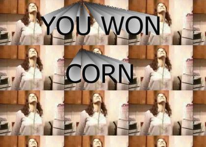 You Won Corn!
