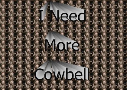 I Need More Cowbell