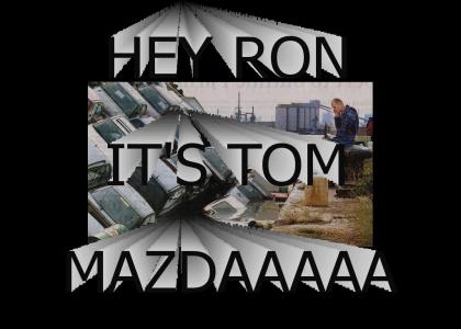 Hey Ron this is Tom QEW MAZDA