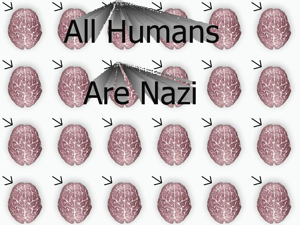 AllHumansAreNazi