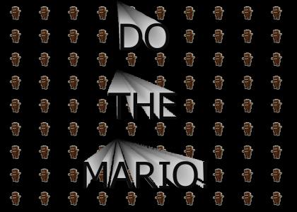 DO THE MARIO!