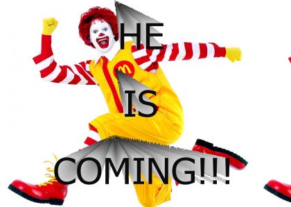 Ronald McDonald is coming for you