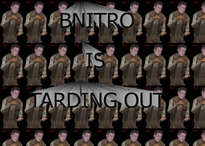 Bnitro is tarding out
