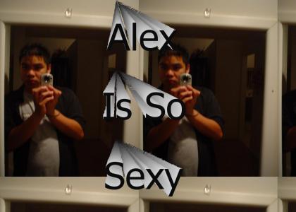 Alex is so sexy