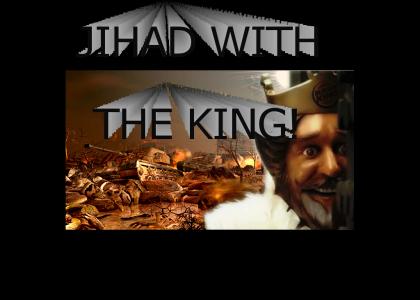Jihad with The King!