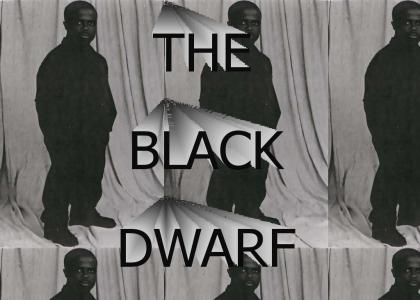 THE BLACK DWARF!